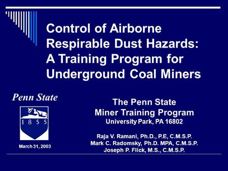 Control of Airborne Respirable Dust Hazards: A Training Program for Underground Coal Miners The Penn State Miner Training Program University Park, PA 16802.