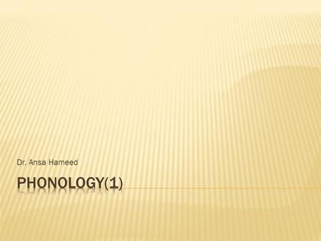 Dr. Ansa Hameed Phonology(1).