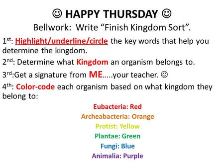 1 st : Highlight/underline/circle the key words that help you determine the kingdom. 2 nd : Determine what Kingdom an organism belongs to. 3 rd :Get a.