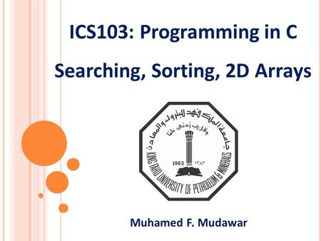 ICS103: Programming in C Searching, Sorting, 2D Arrays