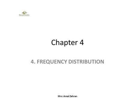 4. FREQUENCY DISTRIBUTION
