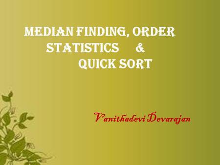 Median Finding, Order Statistics & Quick Sort