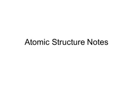 Atomic Structure Notes. An atom is not the smallest particle of matter Atoms are the smallest type of unique matter All atoms are made up of subatomic.