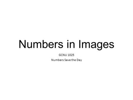 Numbers in Images GCNU 1025 Numbers Save the Day.
