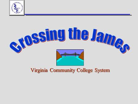 Virginia Community College System. Crossing the James River 1.The first settlers in Virginia constructed canoes and rafts 2.The second wave of settlers.