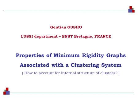 Properties of Minimum Rigidity Graphs Associated with a Clustering System ( How to account for internal structure of clusters? ) Gentian GUSHO LUSSI department.
