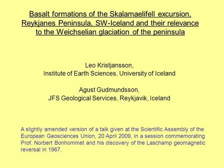 Basalt formations of the Skalamaelifell excursion, Reykjanes Peninsula, SW-Iceland and their relevance to the Weichselian glaciation of the peninsula Leo.