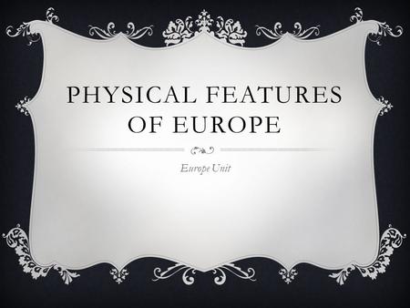 Physical Features of Europe