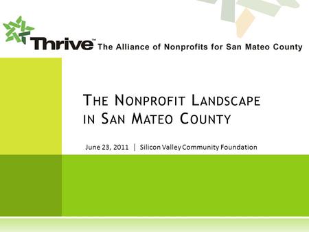 June 23, 2011 │ Silicon Valley Community Foundation T HE N ONPROFIT L ANDSCAPE IN S AN M ATEO C OUNTY.