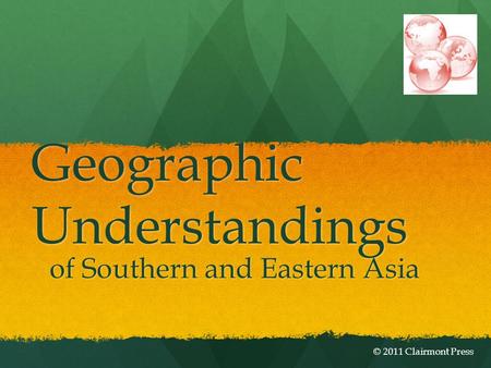 Geographic Understandings of Southern and Eastern Asia © 2011 Clairmont Press.