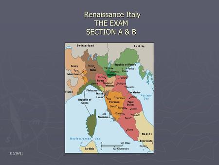 115/10/11 Renaissance Italy THE EXAM SECTION A & B Renaissance Italy THE EXAM SECTION A & B.