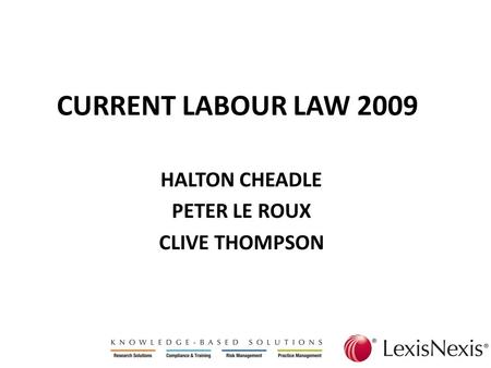 CURRENT LABOUR LAW 2009 HALTON CHEADLE PETER LE ROUX CLIVE THOMPSON.