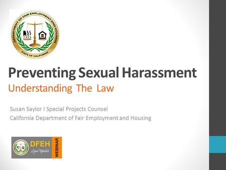 Susan Saylor I Special Projects Counsel California Department of Fair Employment and Housing.