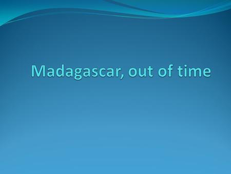 Madagascar Gerald Durrell described Madagascar as being 'shaped like a badly made omelette lying off the east coast of Africa but containing, as a properly.