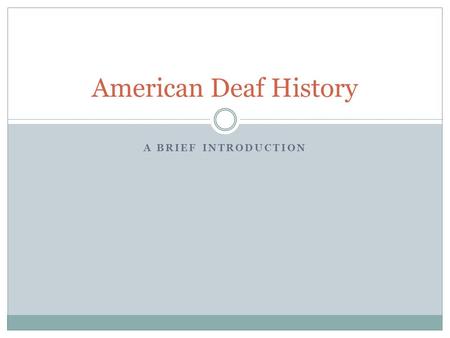 American Deaf History A Brief Introduction.