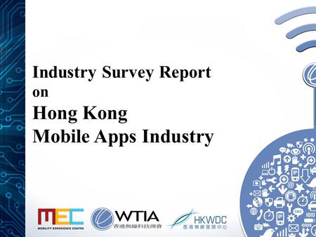 Industry Survey Report on Hong Kong Mobile Apps Industry.
