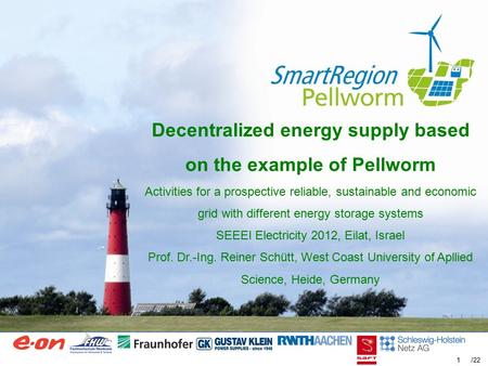 Prof. Dr.-Ing. Reiner Schütt, FHW: Decentralized energy supply using the example of Pellworm /22 Decentralized energy supply based on the example of Pellworm.