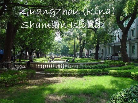 Guangzhou (Kina) Shamian Island musique: sous l’olivier ganlanshu Shamian Island (Samin Island), formerly known as Shameen Island, (Chinese: 沙面岛, pinyin: