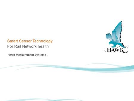 Smart Sensor Technology For Rail Network health Hawk Measurement Systems.
