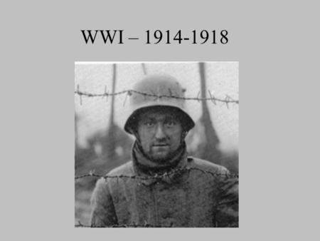 WWI – 1914-1918.