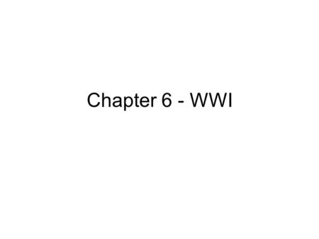 Chapter 6 - WWI. France Britain Russia Serbia U.S. Germany Austro-Hungarian Empire Ottoman Empire Spain Switzerland Netherlands Franz Ferdinand was assassinated.