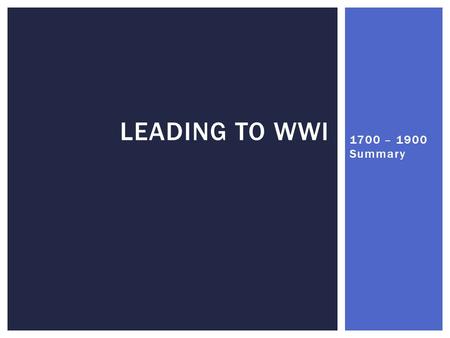 1700 – 1900 Summary LEADING TO WWI.  Create a KWL Chart in your Notebook BELL WORK 3/16 KnowWant to KnowLearned.