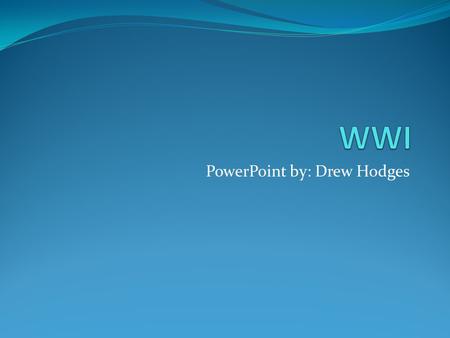 PowerPoint by: Drew Hodges. Parts 1.How it Began 2.Timeline 3.Participating Countries 4.Battles 5.Weapons 6.Women, The home front 7.Cost 8.Military Leaders.