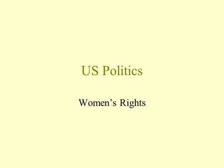 US Politics Women’s Rights. Overview Political Equality Economic Equality Sexual Harrassment Reproductive Rights.