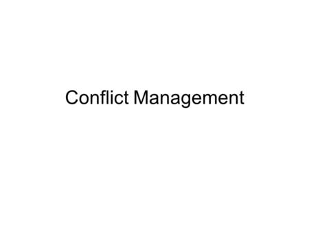 Conflict Management. Conflict Natural Can be a useful growth experience Arises between 2 or more individuals from a perceived threat to their wants, needs,