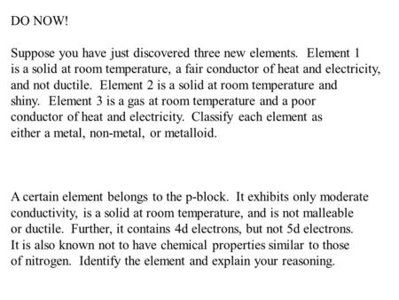 DO NOW! Suppose you have just discovered three new elements.  Element 1