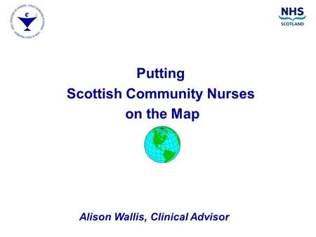 Alison Wallis, Clinical Advisor Putting Scottish Community Nurses on the Map.