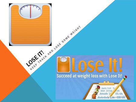 LOSE IT! KEEP TRACK AND LOSE SOME WEIGHT. Lose It! Is an effective app which allows you to set a daily calorie intake, track what foods you eat, and tracks.