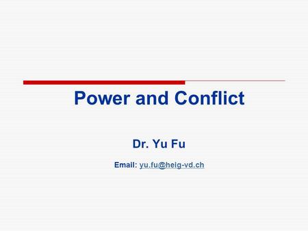 Power and Conflict Dr. Yu Fu