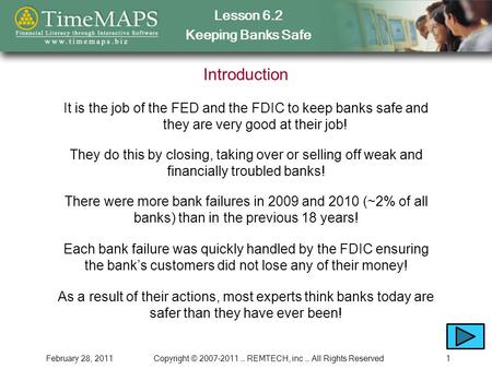 Lesson 6.2 Keeping Banks Safe February 28, 2011Copyright © 2007-2011 … REMTECH, inc … All Rights Reserved1 Introduction There were more bank failures in.