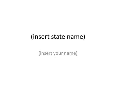 (insert state name) (insert your name). History of (state name) (state name) is located in the (region name) region of the United States. Its state nickname.