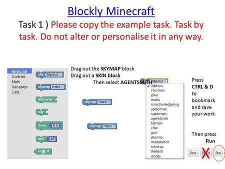 Blockly Minecraft Task 1 ) Please copy the example task. Task by task