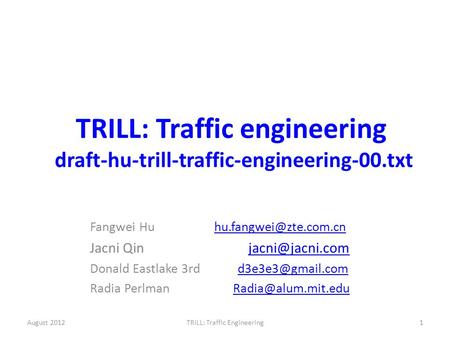 TRILL: Traffic engineering draft-hu-trill-traffic-engineering-00.txt Fangwei Hu Jacni Qin