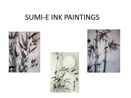 SUMI-E INK PAINTINGS.