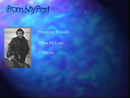1 Haunting Melody Don McLean Vincent. 2 Vincent or Starry Starry Night by Don McLean 1968.