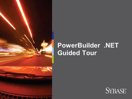 PowerBuilder.NET Guided Tour. PowerBuilder A New PowerBuilder IDE for.NET Development.