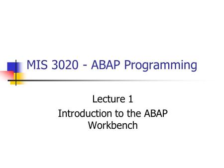 Lecture 1 Introduction to the ABAP Workbench