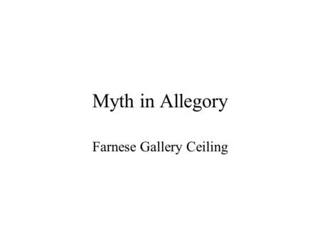 Myth in Allegory Farnese Gallery Ceiling Palazzo Farnese 1517-1589.