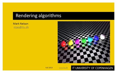 Mark Nelson Rendering algorithms Fall 2013