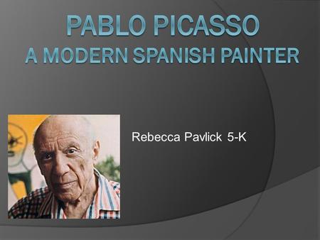 PAblo Picasso a Modern spanish painter