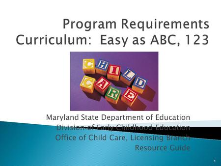 Maryland State Department of Education Division of Early Childhood Education Office of Child Care, Licensing Branch Resource Guide 1.