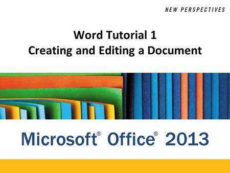 Word Tutorial 1 Creating and Editing a Document