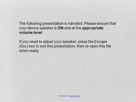 The following presentation is narrated. Please ensure that your device speaker is ON and at the appropriate volume level. If you need to adjust your speaker,