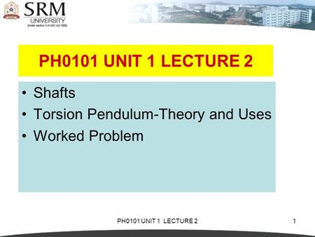 PH0101 UNIT 1 LECTURE 2 Shafts Torsion Pendulum-Theory and Uses