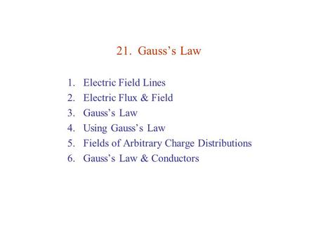 21. Gauss’s Law Electric Field Lines Electric Flux & Field Gauss’s Law