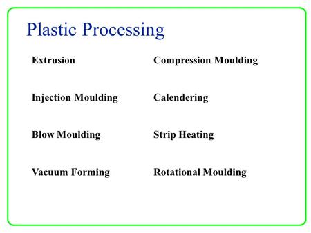 Plastic Processing Extrusion Injection Moulding Blow Moulding